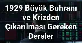 1929 Büyük Buhranı ve Krizden Çıkarılması Gereken Dersler
