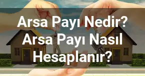 Arsa Payı Nedir? Arsa Payı Nasıl Hesaplanır?