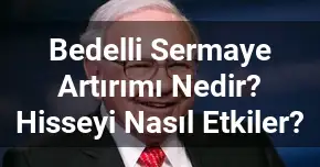 Bedelli Sermaye Artırımı Nedir? Hisseyi Nasıl Etkiler?