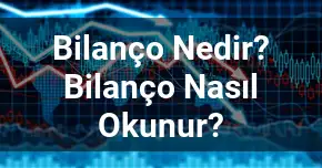 Bilanço Nedir? Bilanço Nasıl Okunur?
