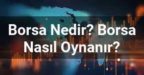 Borsa Nedir? Borsa Nasıl Oynanır?