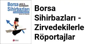 “Borsa Sihirbazları - Zirvedekilerle Röportajlar“ Kitap Özeti