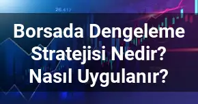 Borsada Dengeleme Stratejisi Nedir? Nasıl Uygulanır?
