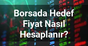 Borsada Hedef Fiyat Nasıl Hesaplanır?