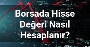 Borsada Hisse Değeri Nasıl Hesaplanır?