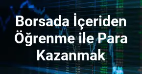 Borsada İçeriden Öğrenme ile Para Kazanmak