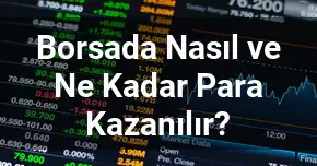 Borsada Nasıl ve Ne Kadar Para Kazanılır?