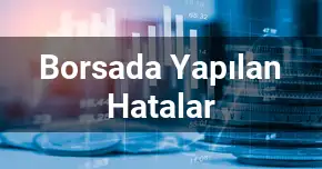 Borsada Yapılan Hatalar