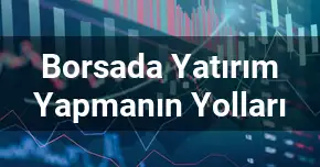 Borsada Yatırım Yapmanın Yolları
