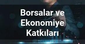 Borsalar ve Ekonomiye Katkıları