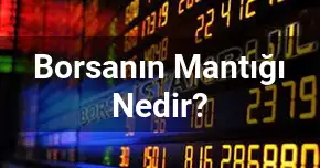 Borsanın Mantığı Nedir?