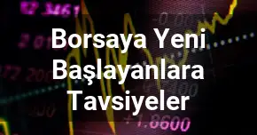 Borsaya Yeni Başlayanlara Tavsiyeler