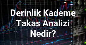 Derinlik Kademe Takas Analizi Nedir?