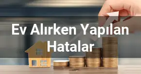Ev Alırken Yapılan Hatalar