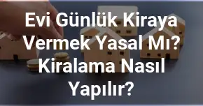 Evi Günlük Kiraya Vermek Yasal Mı? Kiralama Nasıl Yapılır?