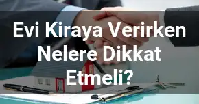 Evi Kiraya Verirken Nelere Dikkat Etmeli?
