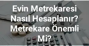 Evin Metrekaresi Nasıl Hesaplanır? Metrekare Önemli Mi?