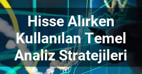 Hisse Alırken Kullanılan Temel Analiz Stratejileri