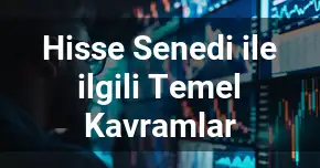Hisse Senedi ile ilgili Temel Kavramlar