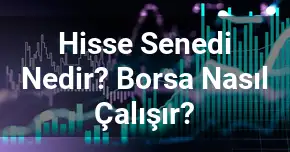 Hisse Senedi Nedir? Borsa Nasıl Çalışır?