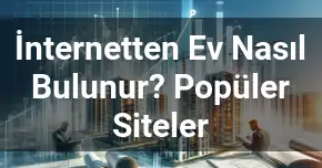 İnternetten Ev Nasıl Bulunur? Popüler Siteler