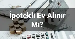 İpotekli Ev Alınır Mı?