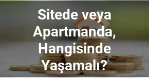 Sitede veya Apartmanda, Hangisinde Yaşamalı?