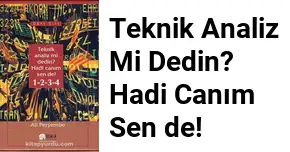 “Teknik Analiz Mi Dedin? Hadi Canım Sen de!“ Kitap Özeti