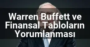 Warren Buffett ve Finansal Tabloların Yorumlanması