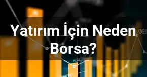 Yatırım İçin Neden Borsa?